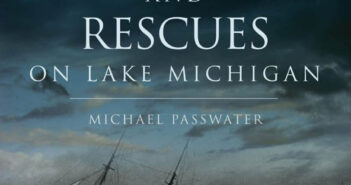 Historic Shipwrecks and Rescues on Lake Michigan Historic Shipwrecks and Rescues on Lake Michigan