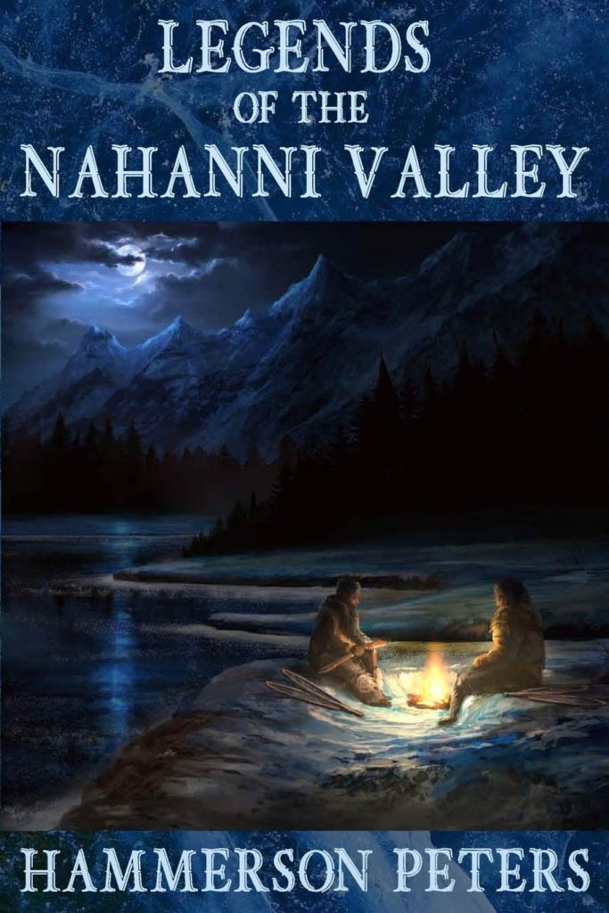Legends of Nahanni Valley
