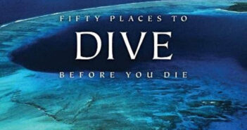 Fifty Places to Dive Before You Die: Diving Experts Share the World’s Greatest Destinations Fifty Places to Dive